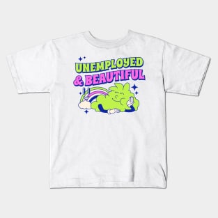Unemployed & beautiful Kids T-Shirt